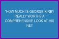 George Kirby Net Worth: How Much Is George Kirby Worth?